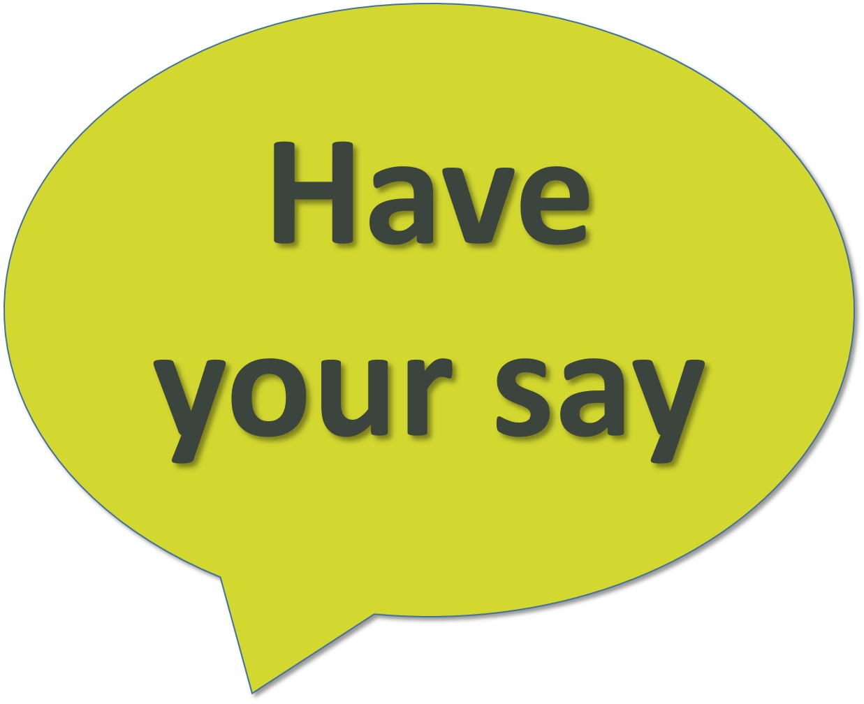 Speech bubble - "Have your say"